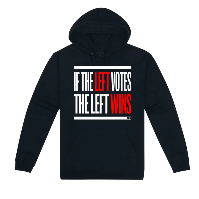#BHN "If the left votes the left wins" hoodies