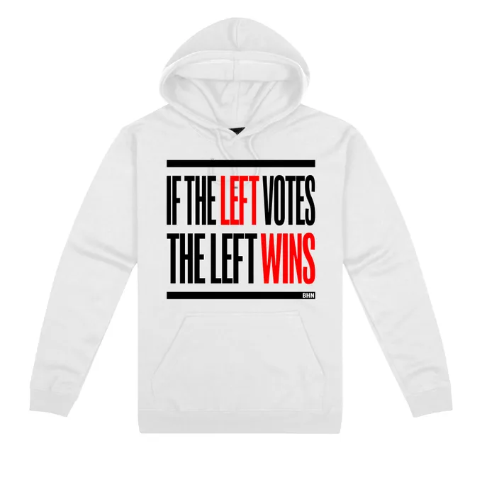 #BHN "If the left votes the left wins" hoodies