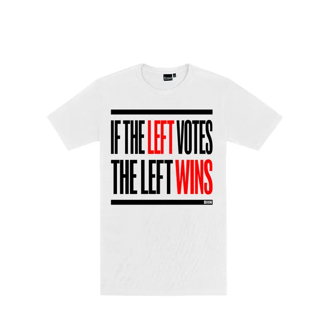 #BHN "If the left votes the left wins" tees