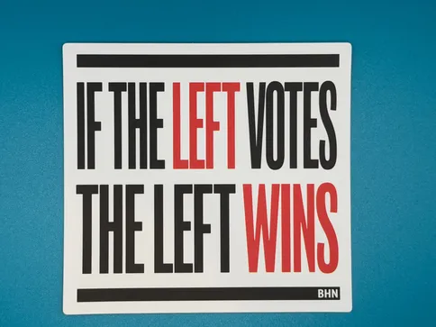 If the Left Votes, the Left Wins Sticker
