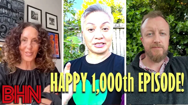 BHN A bunch of people wanted to jump in and wish us a happy 1000th episode